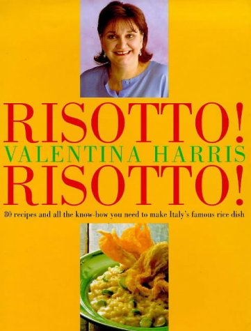 Book Cover Risotto! Risotto! 80 recipes and all the know-how you need to make Italy's famous rice dish.