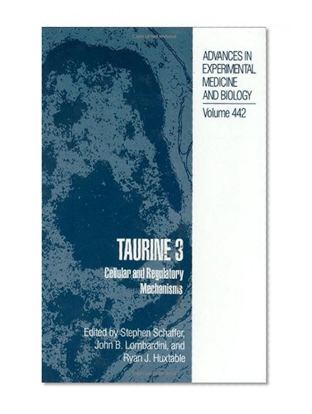 Book Cover Taurine 3: Cellular and Regulatory Mechanisms (Advances in Experimental Medicine and Biology) (No. 3)