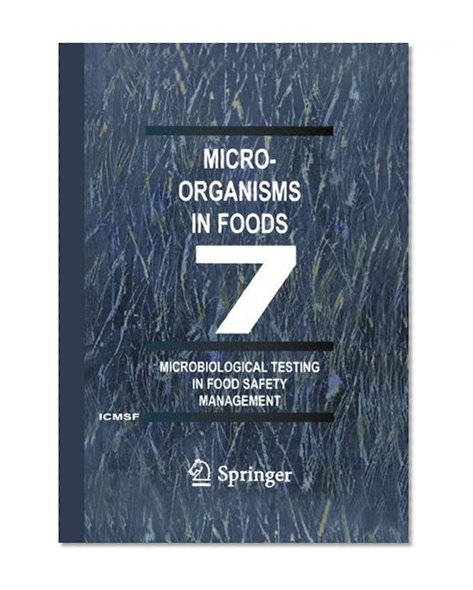 Book Cover Microorganisms in Foods 7: Microbiological Testing in Food Safety Management