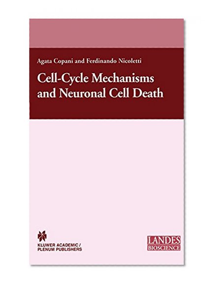 Book Cover Cell-Cycle Mechanisms and Neuronal Cell Death (Neuroscience Intelligence Unit)
