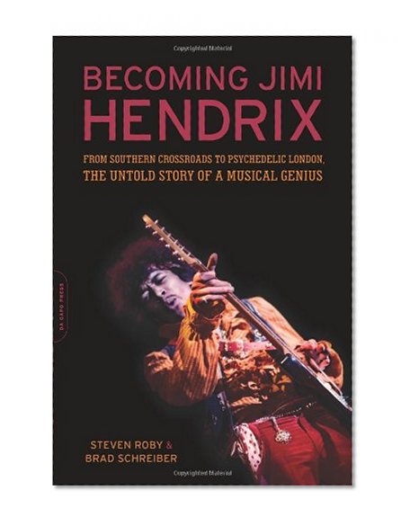 Book Cover Becoming Jimi Hendrix: From Southern Crossroads to Psychedelic London, the Untold Story of a Musical Genius