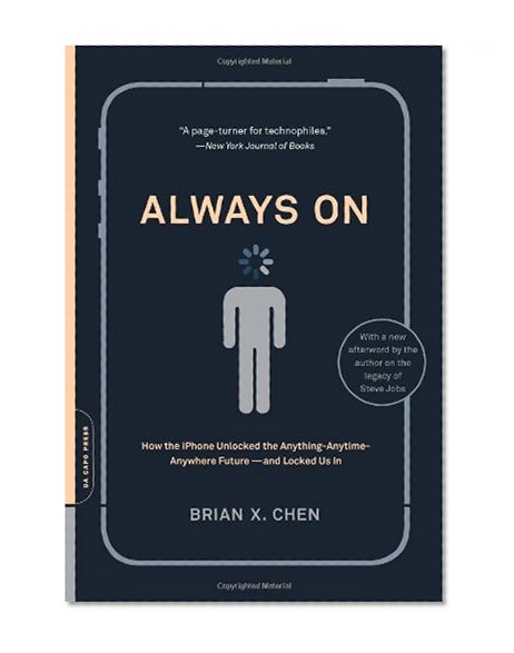Book Cover Always On: How the iPhone Unlocked the Anything-Anytime-Anywhere Future--and Locked Us In
