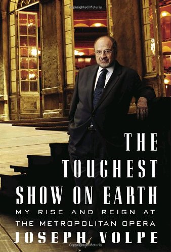 Book Cover The Toughest Show on Earth: My Rise and Reign at the Metropolitan Opera