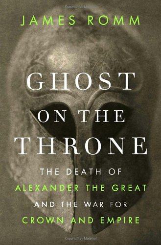 Book Cover Ghost on the Throne: The Death of Alexander the Great and the War for Crown and Empire