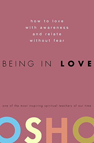 Book Cover Being in Love: How to Love with Awareness and Relate Without Fear