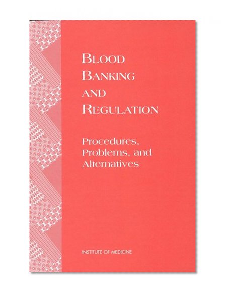 Book Cover Blood Banking and Regulation: Procedures, Problems, and Alternatives