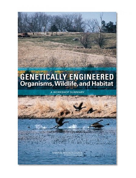 Book Cover Genetically Engineered Organisms, Wildlife, and Habitat:: A Workshop Summary