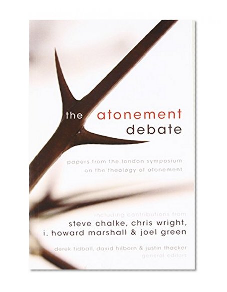 Book Cover The Atonement Debate: Papers from the London Symposium on the Theology of Atonement