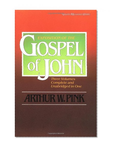 Book Cover Exposition of the Gospel of John (Three Volumes Complete and Unabridged in One)