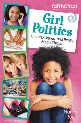Book Cover Girl Politics, Updated Edition: Friends, Cliques, and Really Mean Chicks (Faithgirlz)