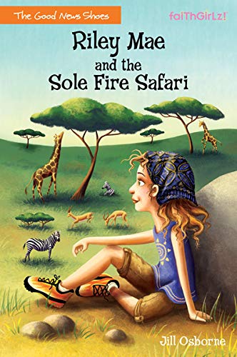 Book Cover Riley Mae and the Sole Fire Safari (Faithgirlz / The Good News Shoes)