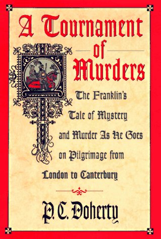 Book Cover A Tournament of Murders: The Franklin's Tale of Mystery and Murder as He Goes on Pilgrimage from London to Canterbury