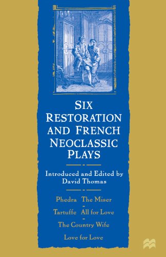 Book Cover Six Restoration and French Neoclassic Plays: Phedre, The Miser, Tartuffe, All for Love, The Country Wife, Love for Love