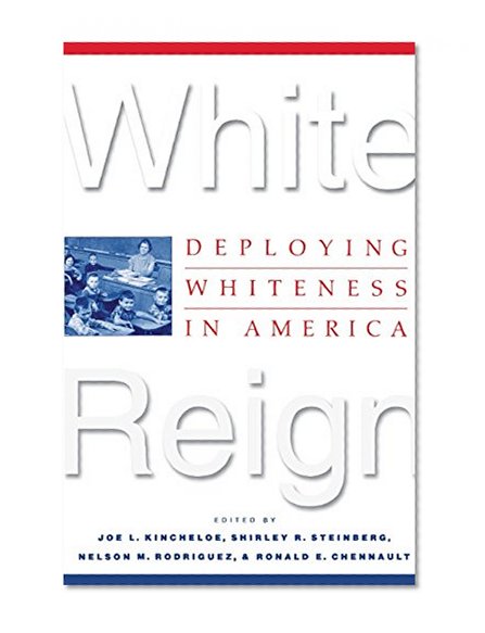 Book Cover White Reign: Deploying Whiteness in America