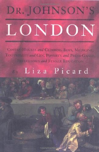Book Cover Dr. Johnson's London: Coffee-Houses and Climbing Boys, Medicine, Toothpaste and Gin, Poverty and Press-Gangs, Freakshows and Female Education