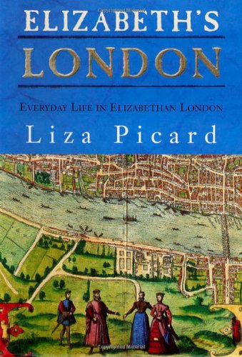 Book Cover Elizabeth's London: Everyday Life in Elizabethan London