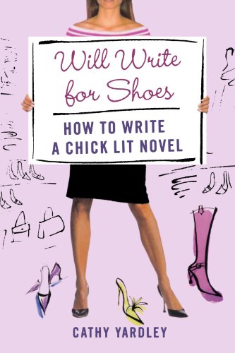 Book Cover Will Write for Shoes: How to Write a Chick Lit Novel
