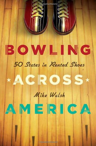 Book Cover Bowling Across America: 50 States in Rented Shoes