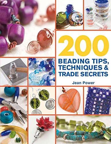 Book Cover 200 Beading Tips, Techniques & Trade Secrets: An Indispensable Compendium of Technical Know-How and Troubleshooting Tips (200 Tips, Techniques & Trade Secrets)