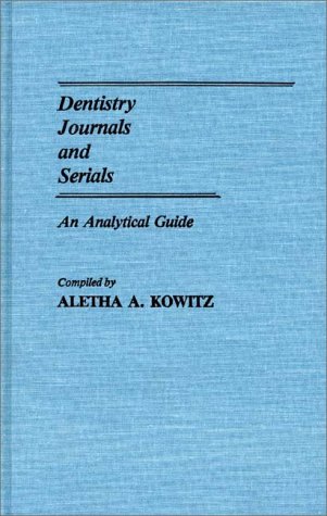 Book Cover Dentistry Journals and Serials: An Analytical Guide (Annotated Bibliographies of Serials: A Subject Approach)