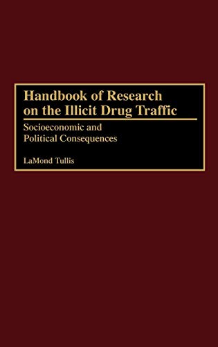 Book Cover Handbook of Research on the Illicit Drug Traffic: Socioeconomic and Political Consequences