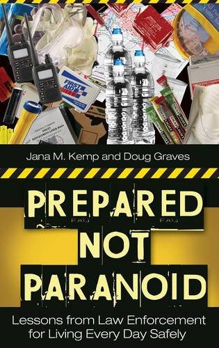 Book Cover Prepared Not Paranoid: Lessons from Law Enforcement for Living Every Day Safely