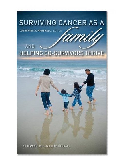 Book Cover Surviving Cancer as a Family and Helping Co-Survivors Thrive (Disability Insights and Issues)