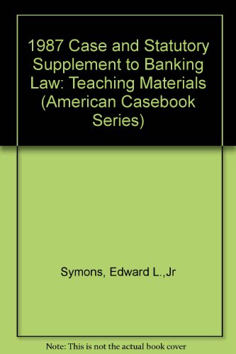 Book Cover 1987 Case and Statutory Supplement to Banking Law: Teaching Materials (American Casebook Series)