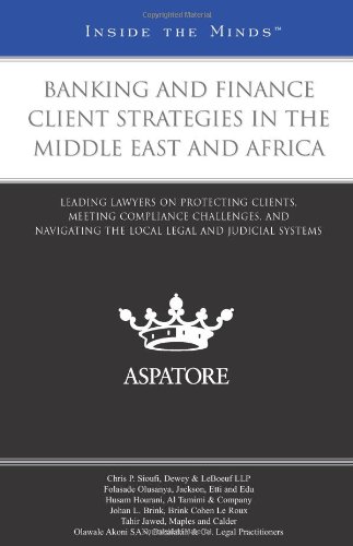 Book Cover Banking and Finance Client Strategies in the Middle East and Africa: Leading Lawyers on Protecting Clients, Meeting Compliance Challenges, and ... Legal and Judicial Systems (Inside the Minds)