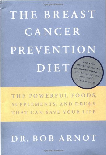Book Cover The Breast Cancer Prevention Diet: The Powerful Foods, Supplements, and Drugs That Can Save Your Life