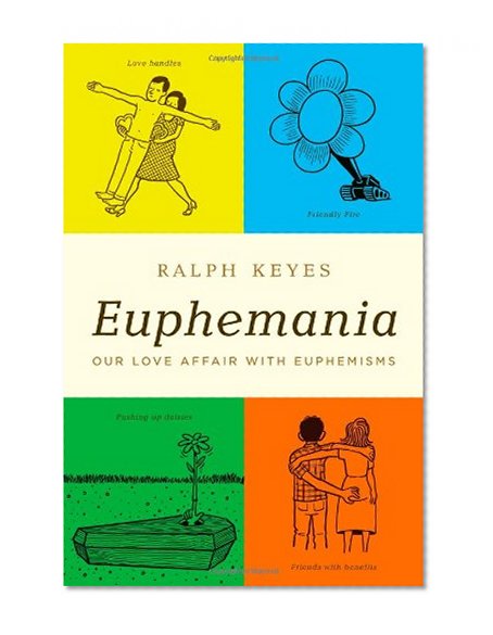 Book Cover Euphemania: Our Love Affair with Euphemisms