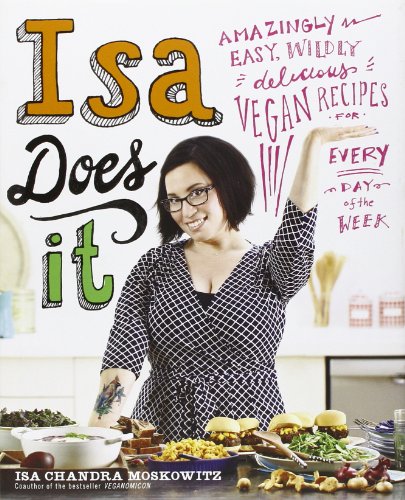 Book Cover Isa Does It: Amazingly Easy, Wildly Delicious Vegan Recipes for Every Day of the Week