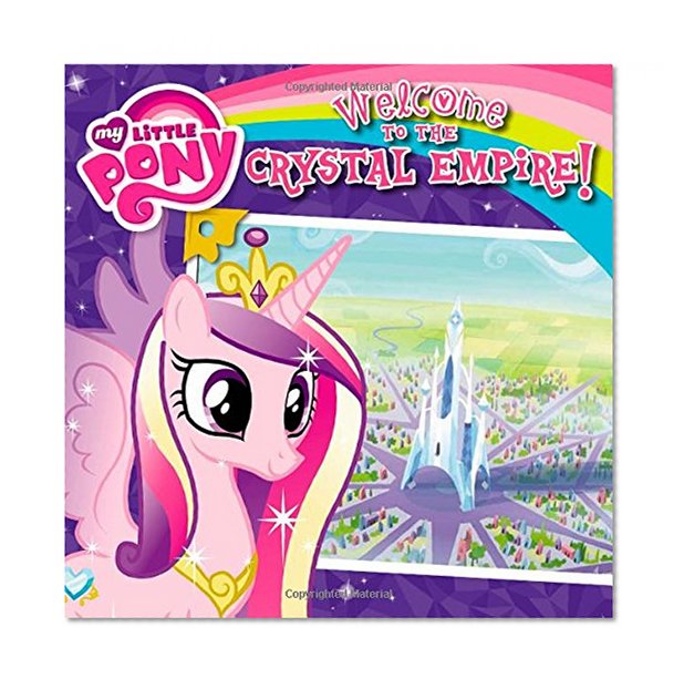 Book Cover My Little Pony: Welcome to the Crystal Empire!