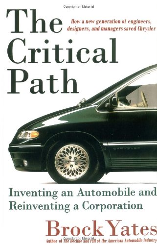 Book Cover The Critical Path: Inventing an Automobile and Reinventing a Corporation