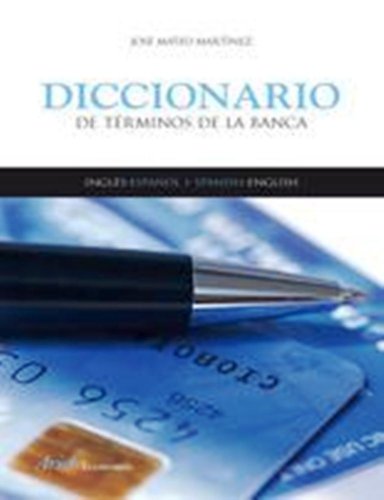 Book Cover Spanish to English and English to Spanish Dictionary of Banking Terms : Diccionario de la Banca Espanol - Ingles /Ingles - Espanol (Spanish Edition)