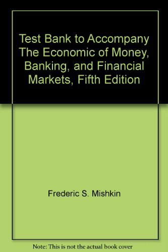 Book Cover Test Bank to Accompany The Economic of Money, Banking, and Financial Markets, Fifth Edition
