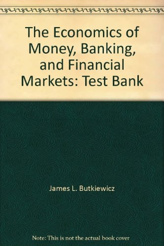 Book Cover The Economics of Money, Banking, and Financial Markets: Test Bank
