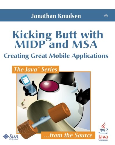 Book Cover Kicking Butt with MIDP and MSA: Creating Great Mobile Applications