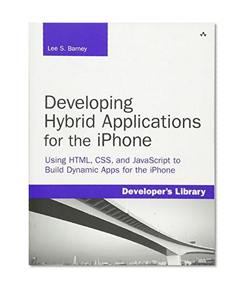 Book Cover Developing Hybrid Applications for the iPhone: Using HTML, CSS, and JavaScript to Build Dynamic Apps for the iPhone: Using HTML, CSS, and JavaScript to Build Dynamic Apps for the iPhone