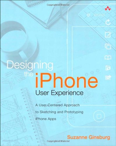 Book Cover Designing the iPhone User Experience: A User-Centered Approach to Sketching and Prototyping iPhone Apps