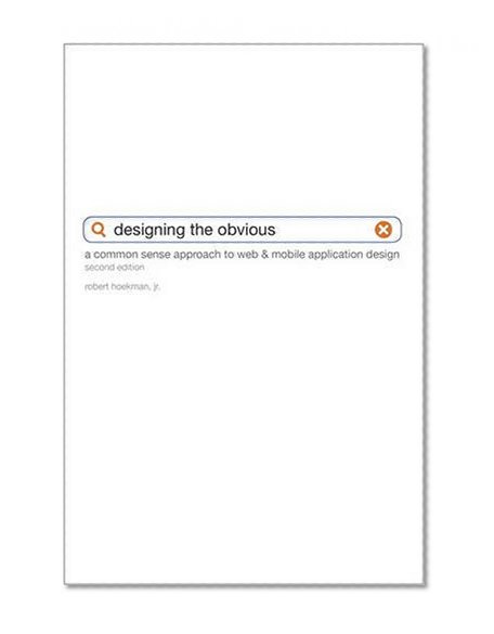 Book Cover Designing the Obvious: A Common Sense Approach to Web & Mobile Application Design (2nd Edition) (Voices That Matter)