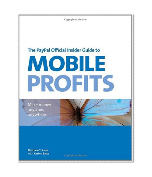 Book Cover The PayPal Official Insider Guide to Mobile Profits: Make money anytime, anywhere (PayPal Press)