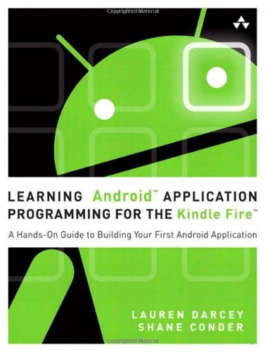 Book Cover Learning Android Application Programming for the Kindle Fire: A Hands-on Guide to Building Your First Android Application