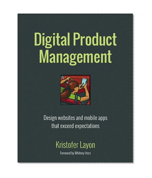 Book Cover Digital Product Management: Design websites and mobile apps that exceed expectations (Voices That Matter)