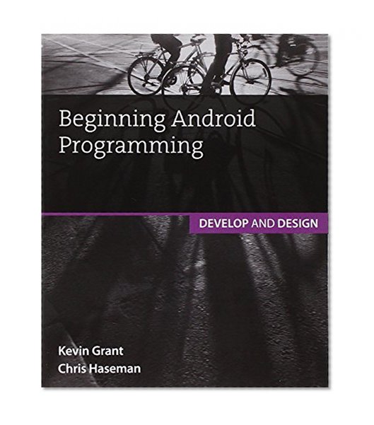 Book Cover Beginning Android Programming: Develop and Design