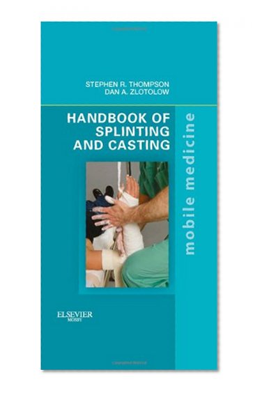 Book Cover Handbook of Splinting and Casting: Mobile Medicine Series, 1e