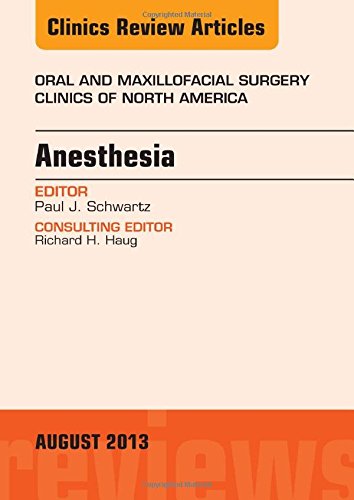 Book Cover Anesthesia, An Issue of Oral and Maxillofacial Surgery Clinics, 1e (The Clinics: Dentistry)