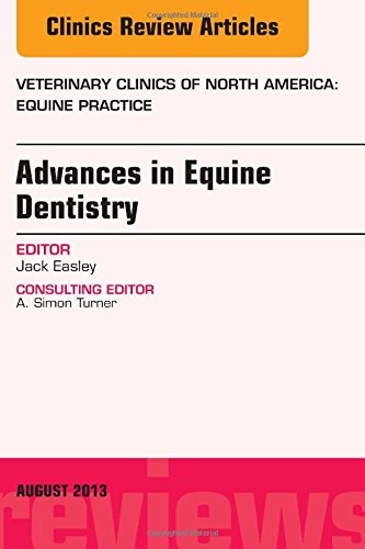 Book Cover Advances in Equine Dentistry, An Issue of Veterinary Clinics: Equine Practice, 1e (The Clinics: Veterinary Medicine)