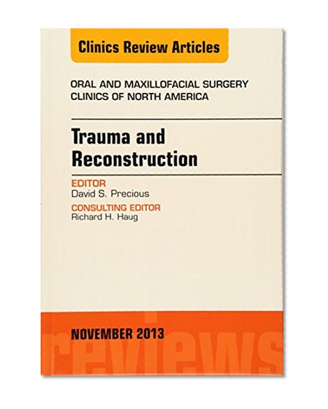 Book Cover Trauma and Reconstruction, An Issue of Oral and Maxillofacial Surgery Clinics, 1e (The Clinics: Dentistry)