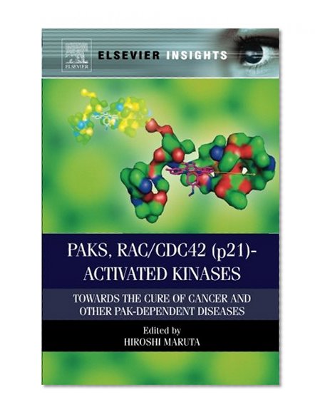 Book Cover P.A.Ks., R.A.C./C.D.C.42 (p21)-activated Kinases: Towards the Cure of Cancer and Other P.A.K.-dependent Diseases